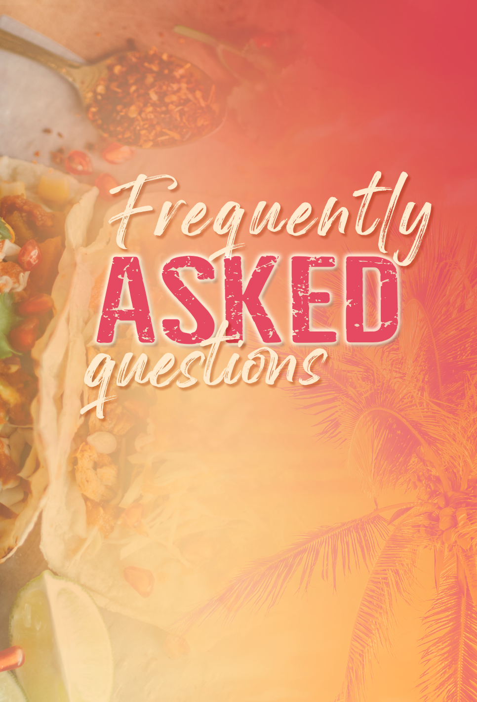 Frequently Asked Questions text over tropical background and taco.