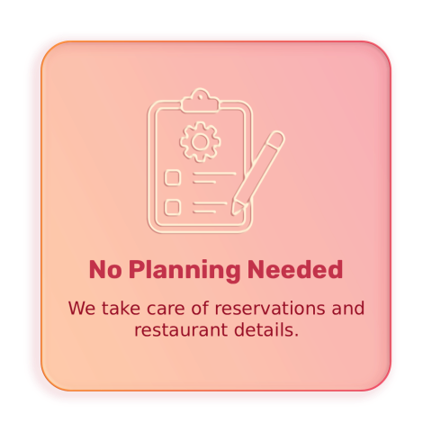 Pink gradient background with a clipboard icon and text: 'No Planning Needed, reservations handled.'